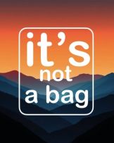 It’s not a bag INB